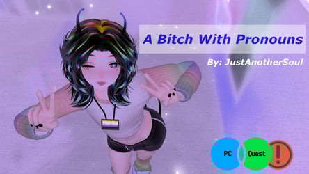 A Bitch With Pronouns (SERVER FREE, PCQUEST, GENDERFLUID!)