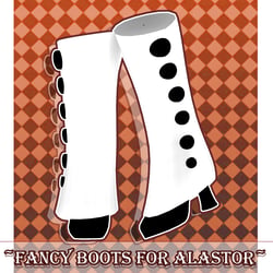 ~Fancy Boots for Alastor~