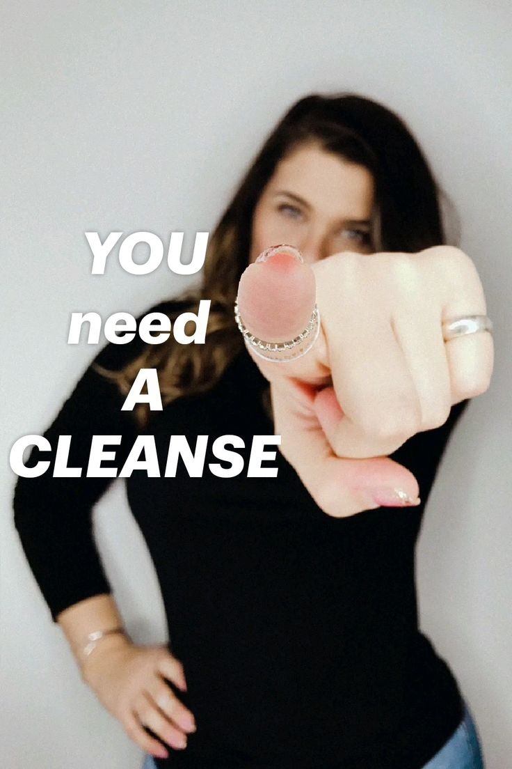 You need a CLEANSE