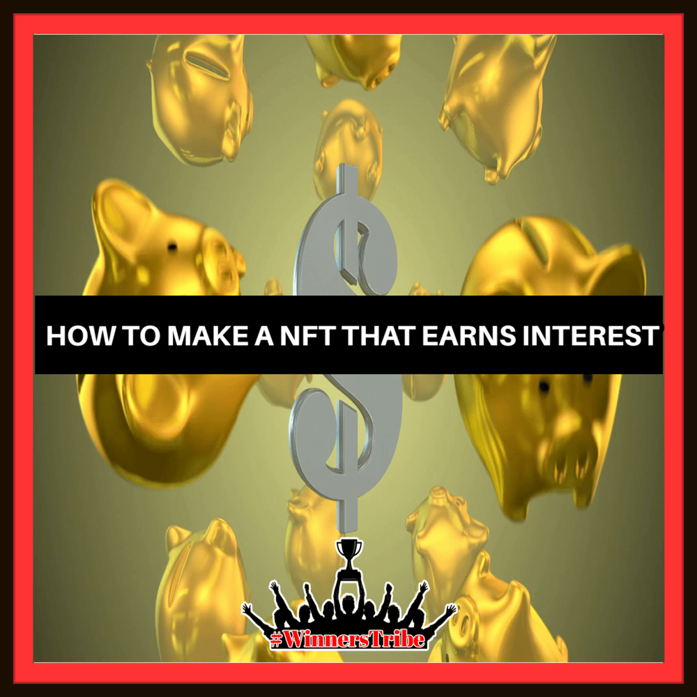 How to make a NFT that earns interest