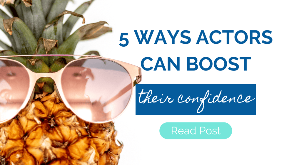 5 ways actors can boost their confidence read post over an image of a pineapple wearing sunglasses