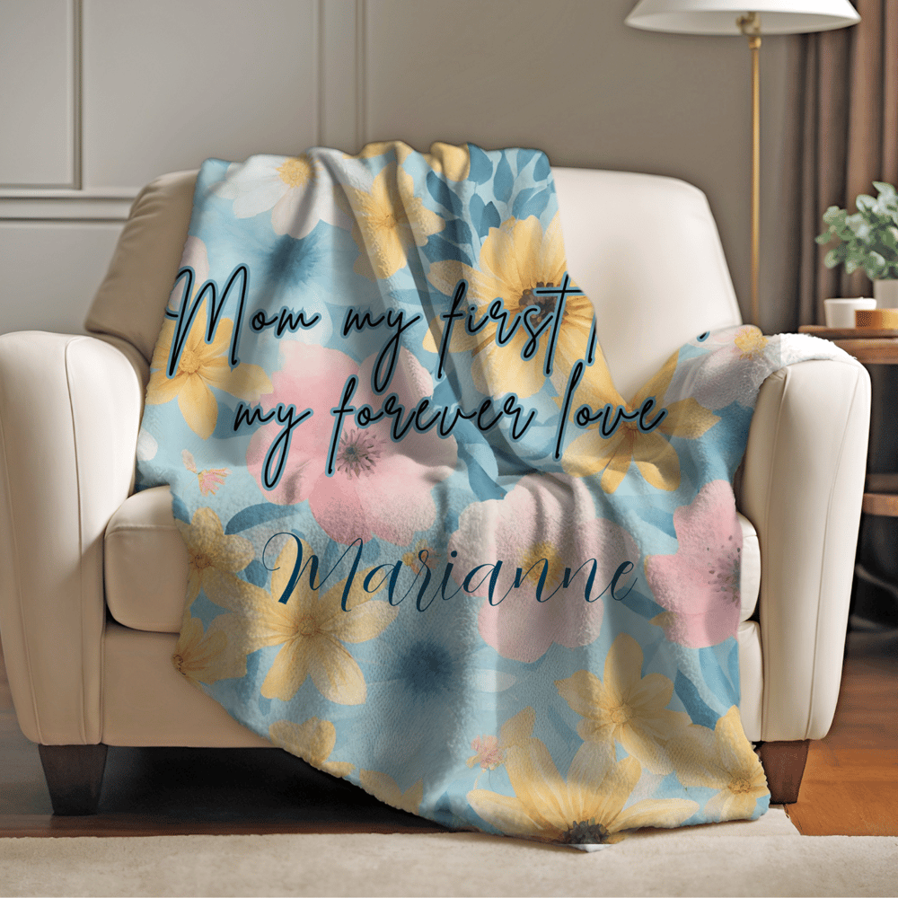 Mom My First Love My Forever Love Blanket - Kickis Shop