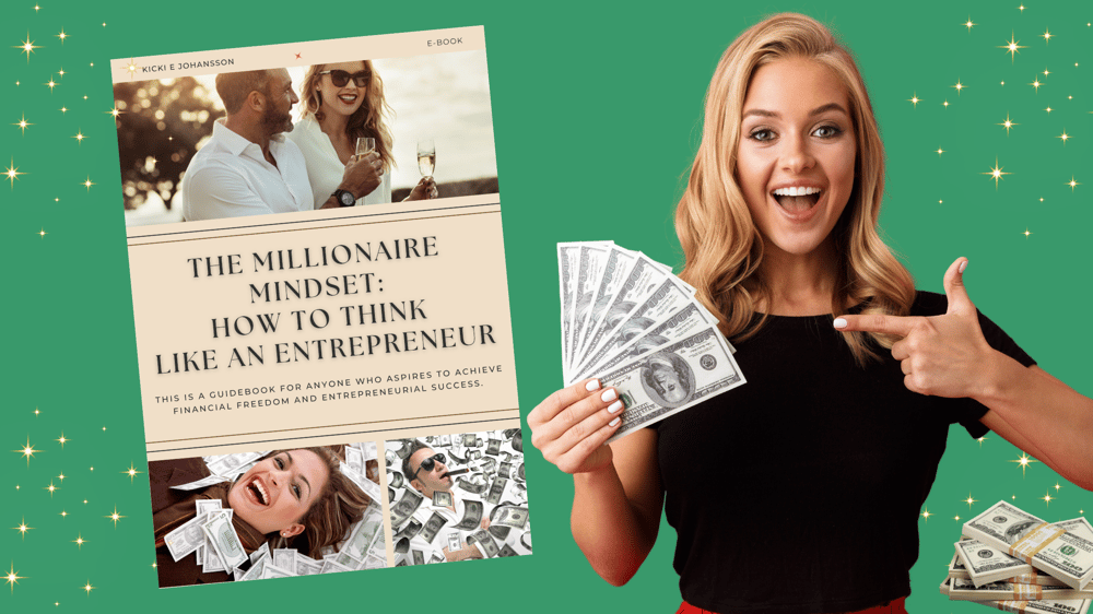 The Millionaire Mindset: How to Think Like an Entrepreneur - By Kicki E Johansson