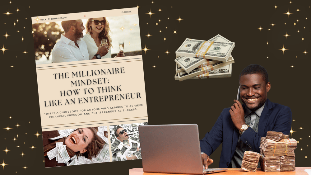 The Millionaire Mindset: How to Think Like an Entrepreneur - By Kicki E Johansson