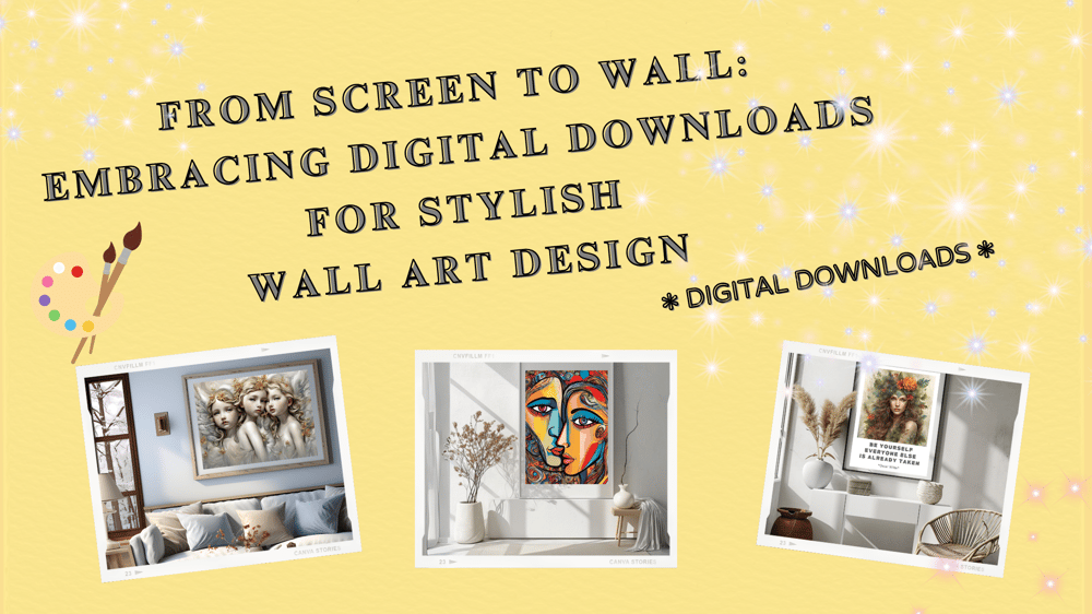 From Screen to Wall: Embracing Digital Downloads for Stylish Wall Art Design