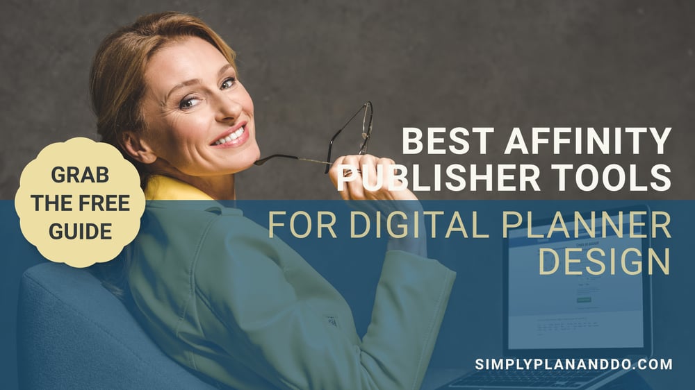 Best Affinity Publisher Tools for Digital Planner Design