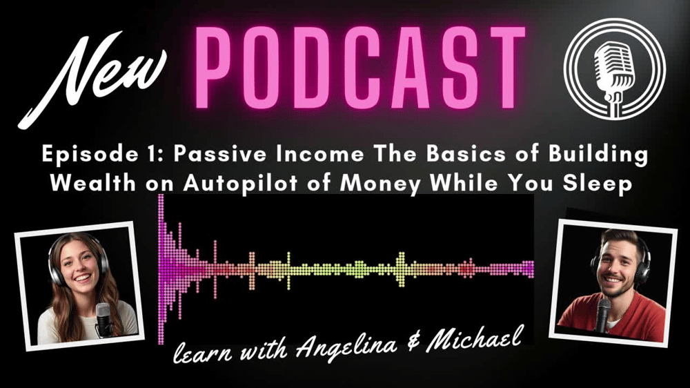 Episode 1: Passive Income The Basics of Building Wealth on Autopilot of Money While You Sleep - Apple Podcast