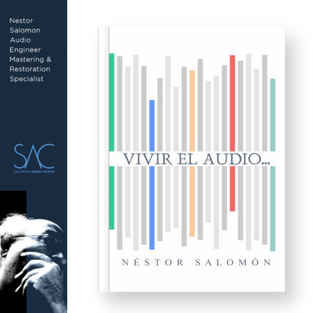 Libro VIVIR EL AUDIO... Autor: Nestor Salomon, ingeniero de audio, especialista en mastering & restoration