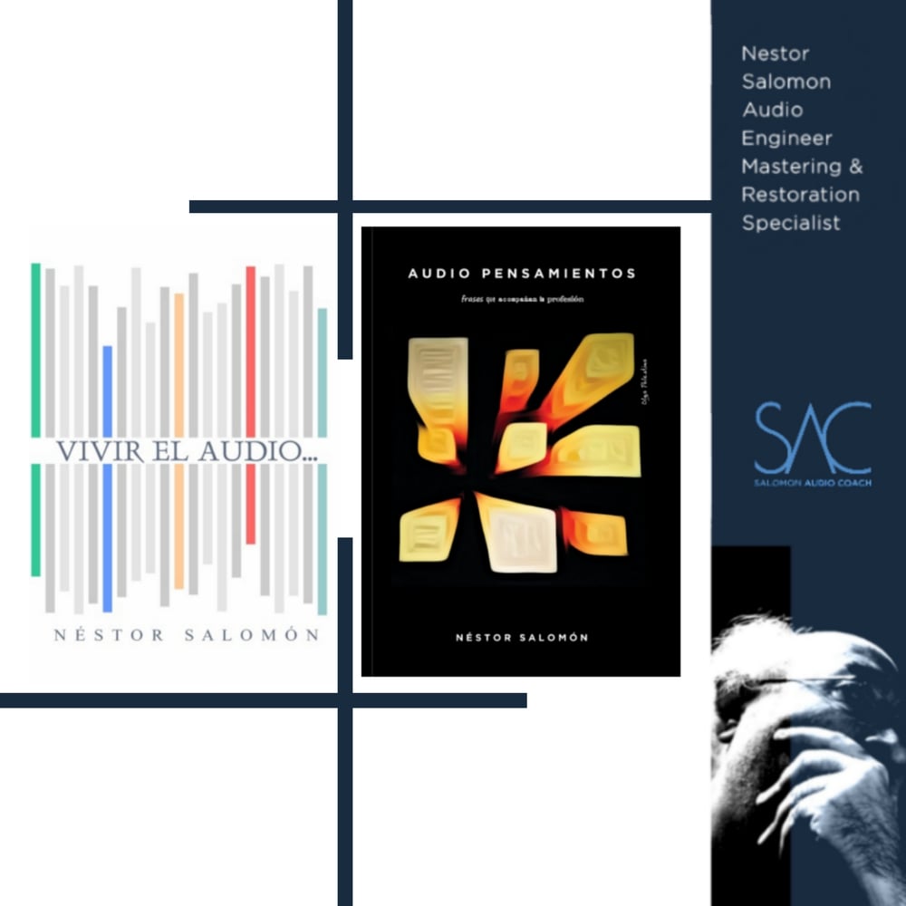 Oferta Especial de los dos libros: VIVIR EL AUDIO & AUDIO PENSAMIENTOS,  escritos por Nestor Salomon, ingeniero de Audio, especialista en Mastering & Restoration