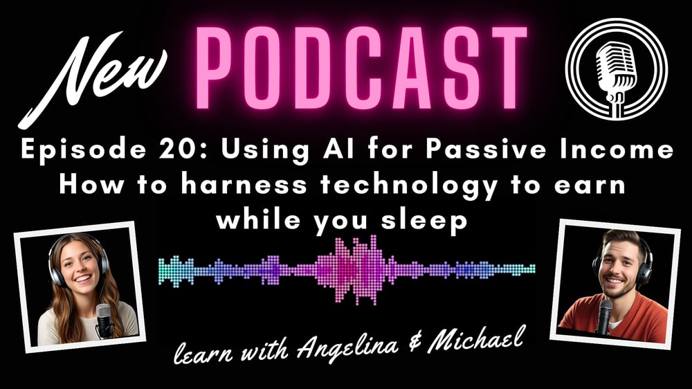 Episode 20 Using AI for Passive Income How to harness technology to earn while you sleep