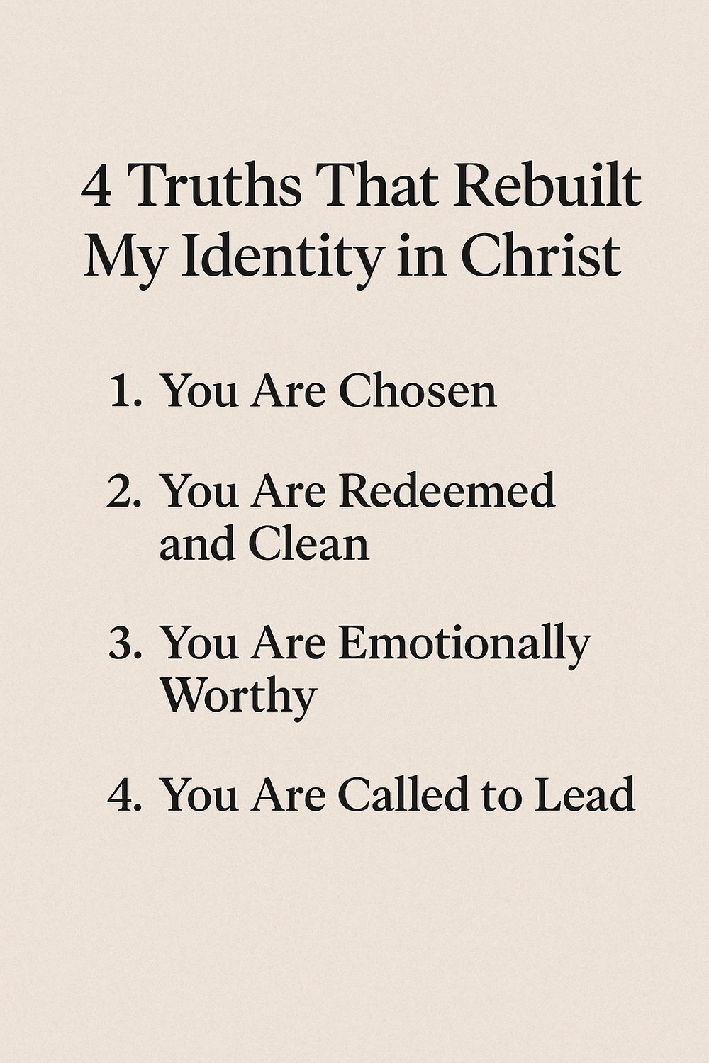Inspirational graphic listing four biblical truths for Christian women reclaiming their identity in Christ. Text includes “You Are Chosen,” “You Are Redeemed and Clean,” “You Are Emotionally Worthy,” and “You Are Called to Lead,” set on a beige background — ideal for emotional healing and Christian identity blog content.