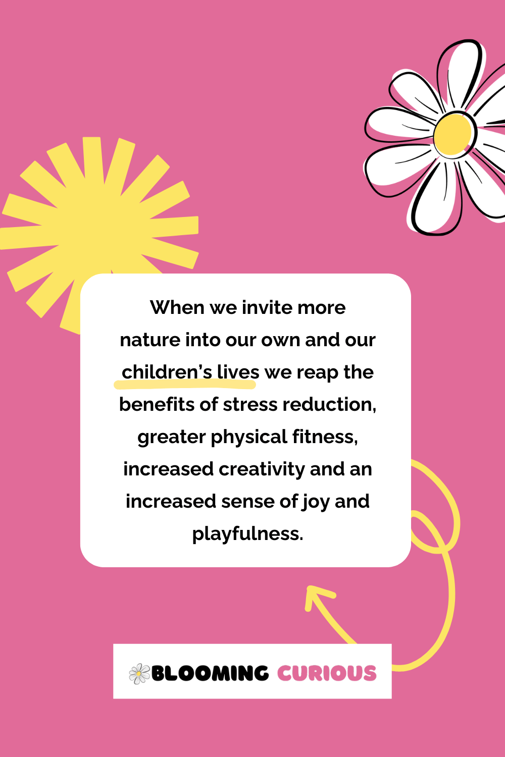 Invite nature into your life to increase interest in life and learning