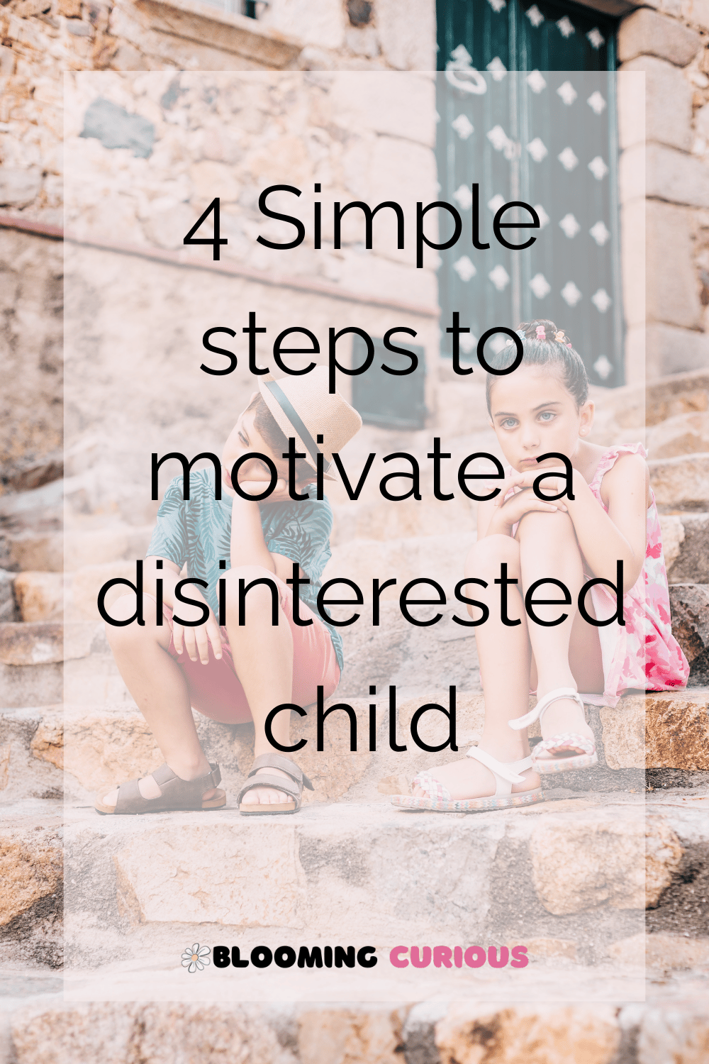 4 Simple steps to motivate a disinterested child