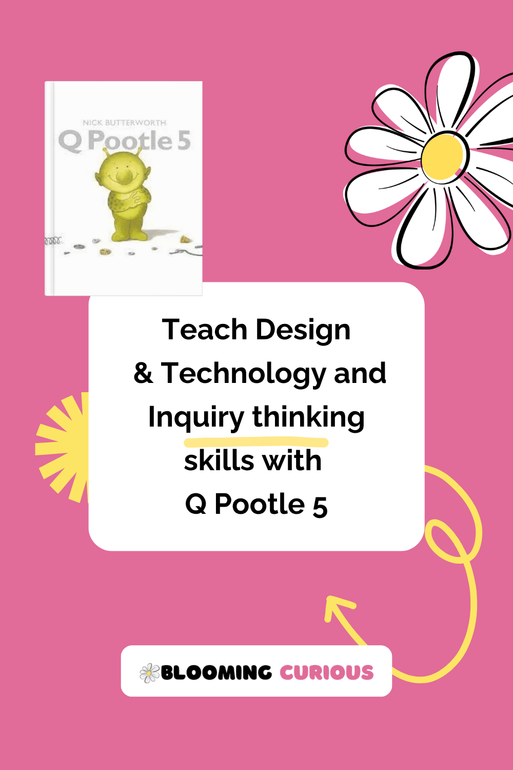 Teaching Design & Technology and Inquiry thinking skills with Q Pootle 5