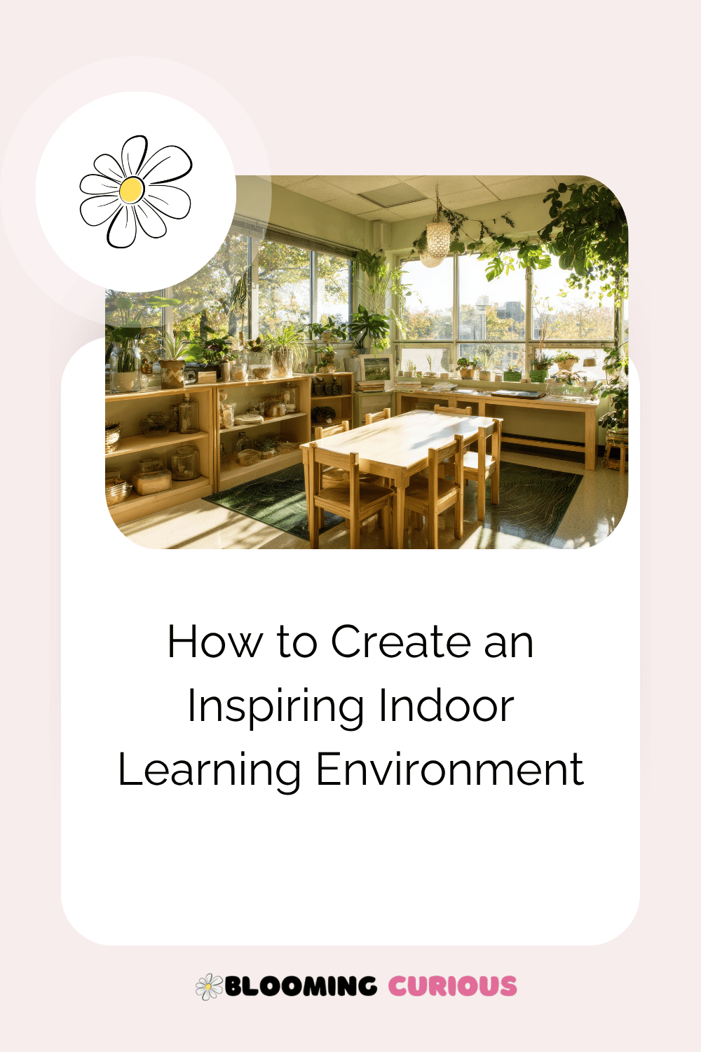 How to Create an Inspiring Indoor Learning Environment
