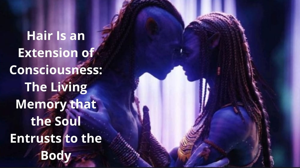 Hair Is an Extension of Consciousness: The Living Memory that the Soul Entrusts to the Body