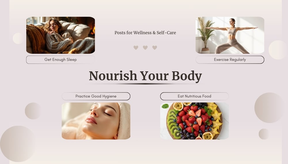 A minimalist wellness graphic titled "Nourish Your Body" with four sections: "Get Enough Sleep," "Exercise Regularly," "Practice Good Hygiene," and "Eat Nutritious Food," each paired with a relevant calming photo.