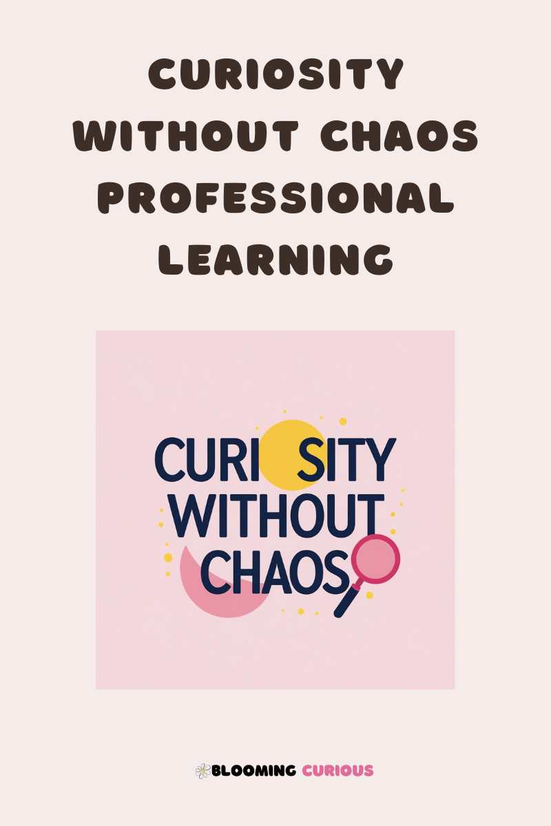 Curiosity Without Chaos Professional Learning