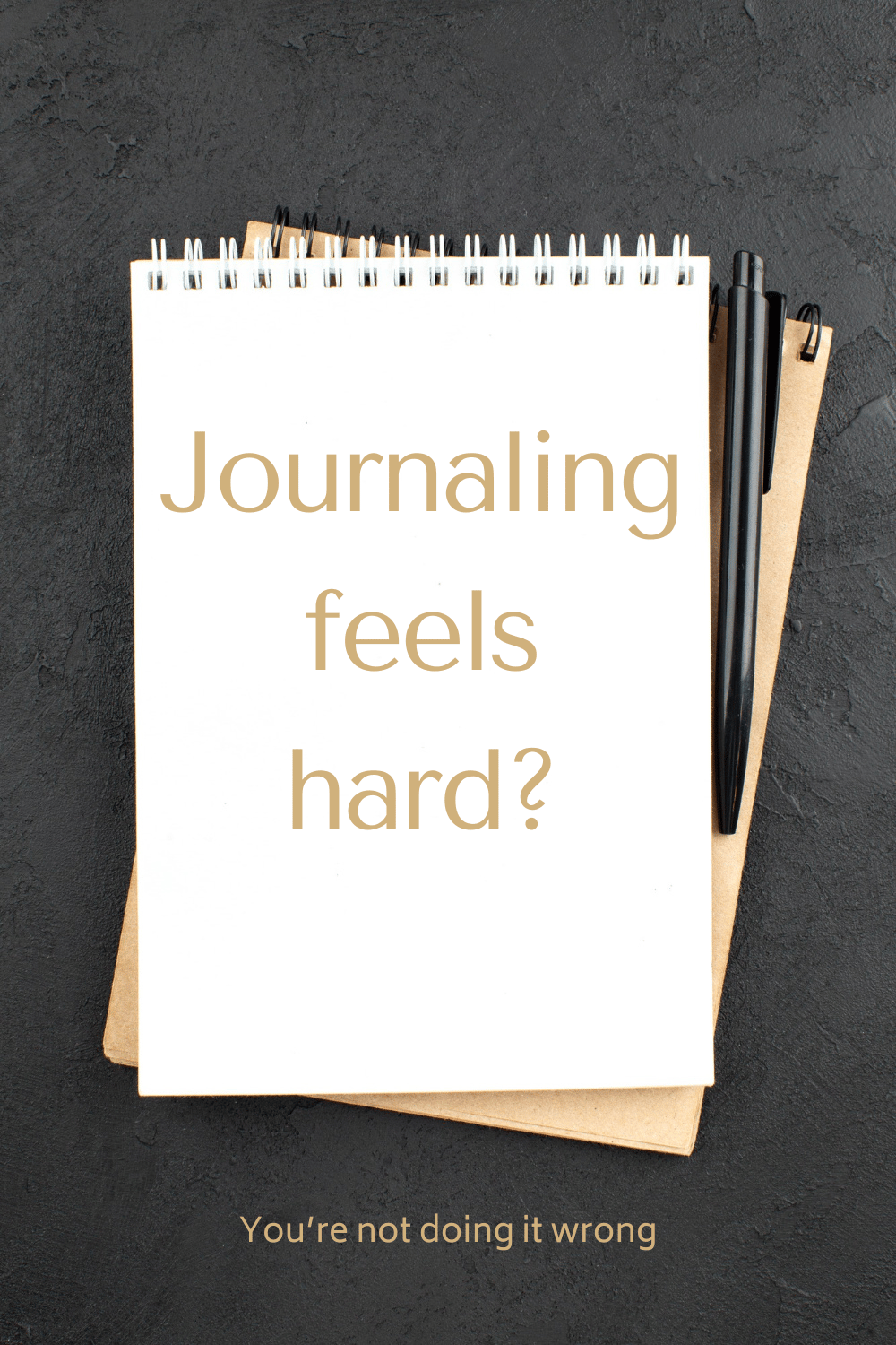 Journaling feels hard? You’re not doing it wrong