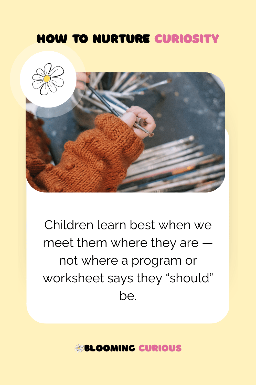 To nurture curiosity meet children where they are