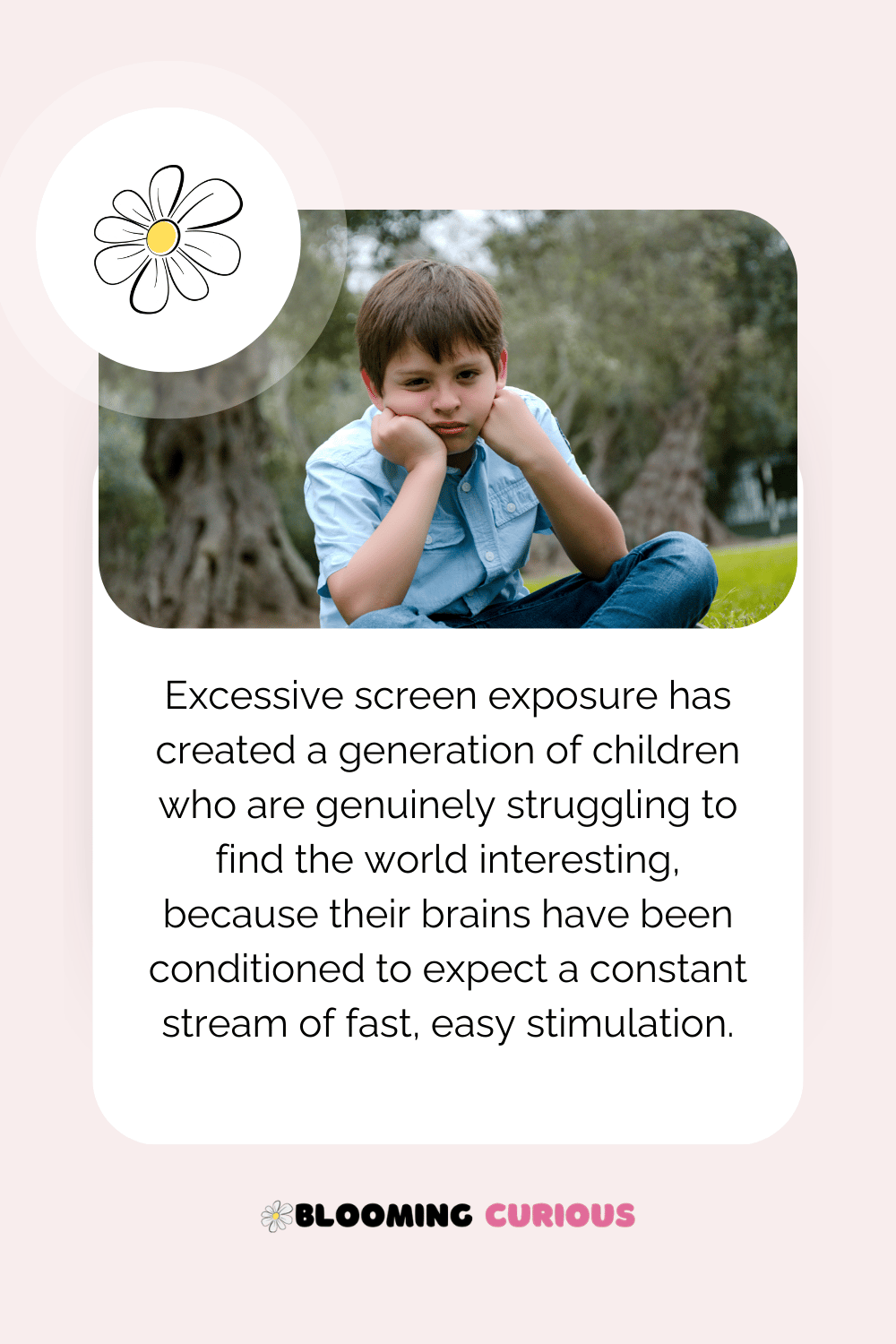 Excessive screen exposure creates children who struggle to find the world interesting
