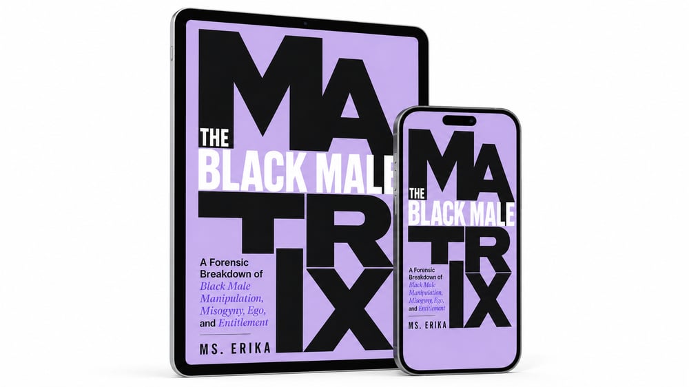 The Black Male Matrix Book. A Forensic Breakdown of Black Male Manipulation, Misogyny, Ego, and Entitlement