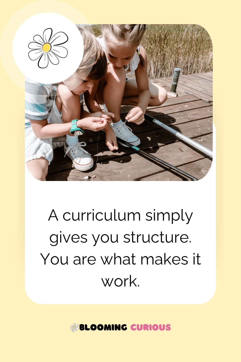 A curriculum simply gives you structure. You are what makes it work