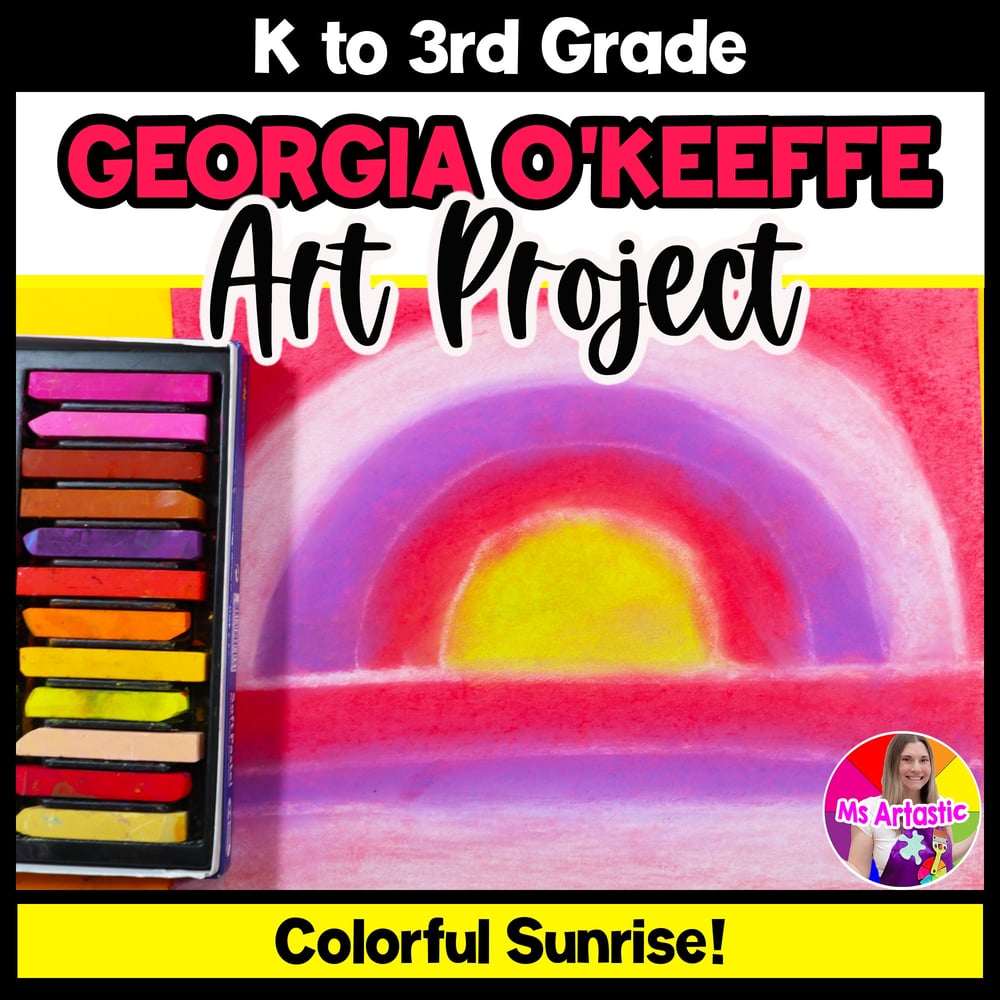 Georgia O Keeffe Sunrise Art Project Art History Art Lesson Kindergarten Art