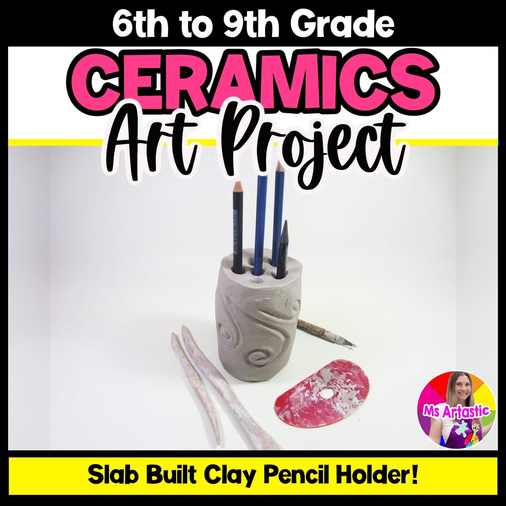 Ceramic Art Lesson Clay Art Project Pencil Holder Art Project Ceramics Activity