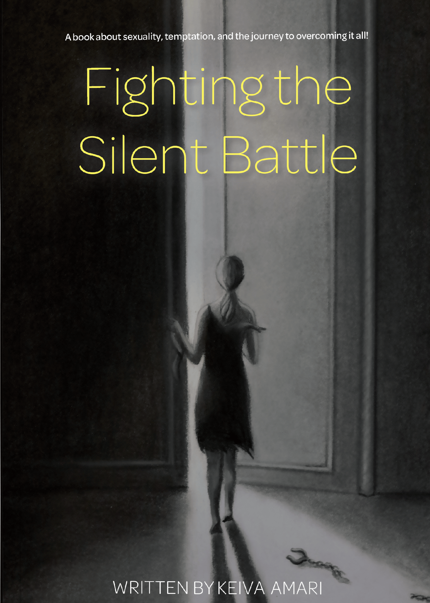 Fighting the Silent Battle: A book about sexuality, temptation, and the  journey to overcoming it all!