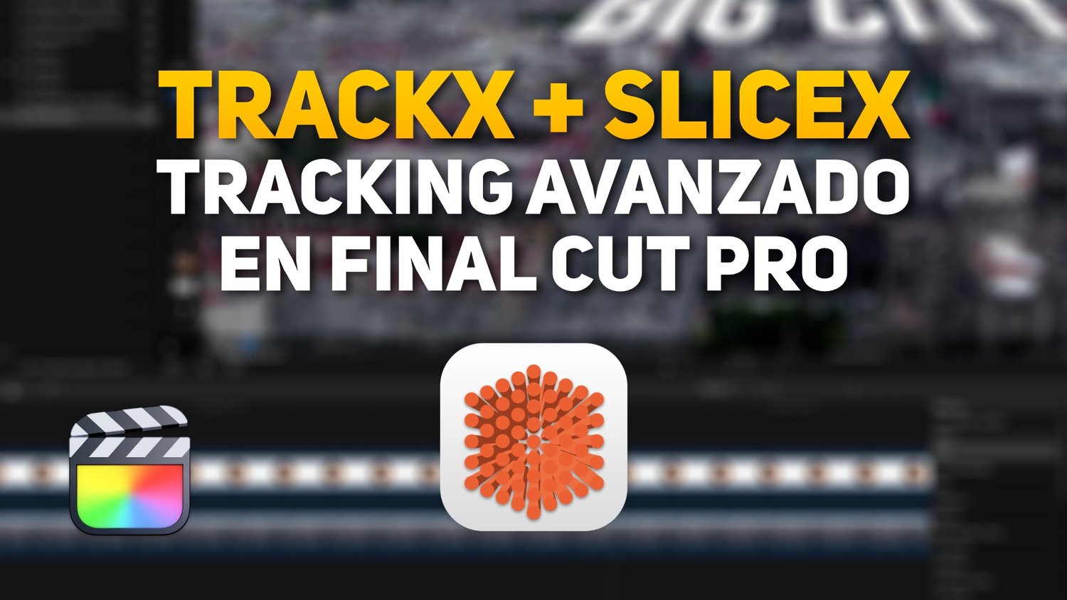 TrackX y SliceX a fondo ➤ Tracking avanzado en Final Cut Pro