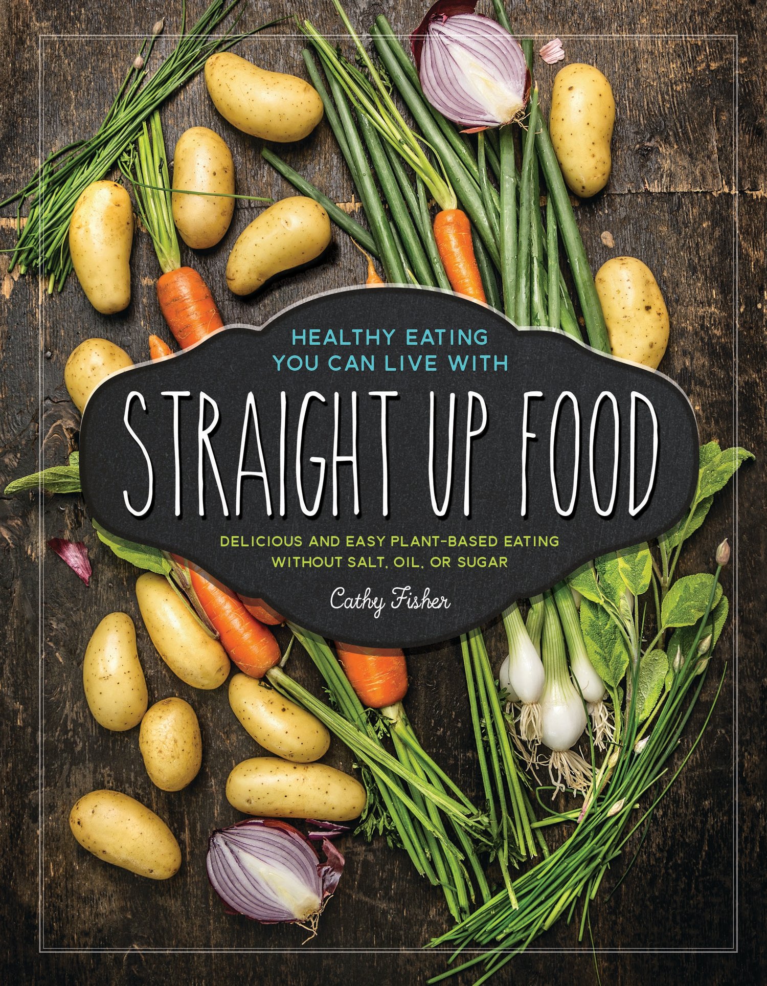 Straight Up Food cookbook