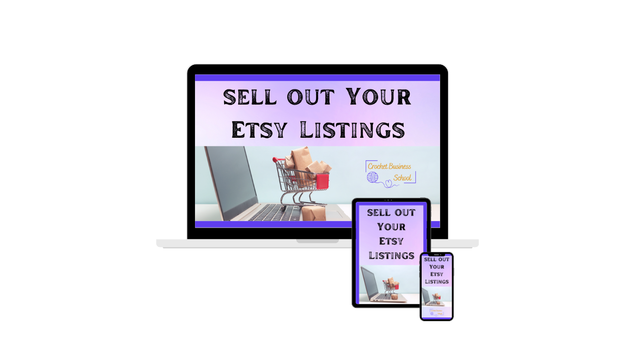 Sell Out Your Etsy Listings Course Image on A Computer, Tablet and Phone Screens