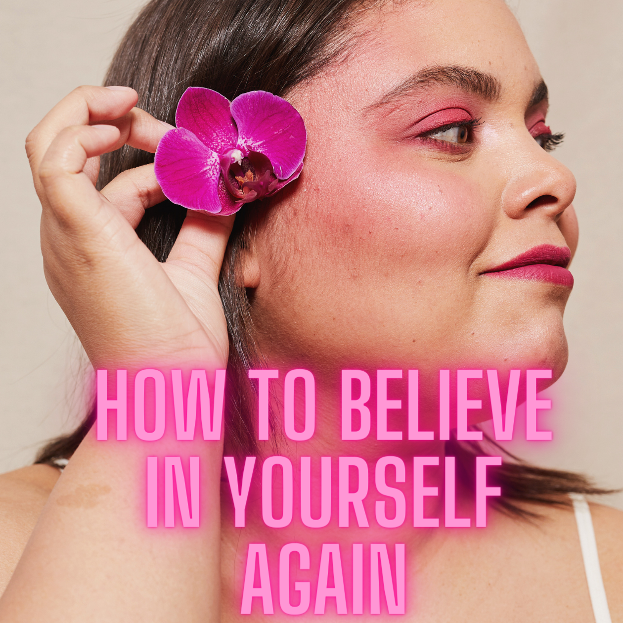 self love care women how to believe in yourself