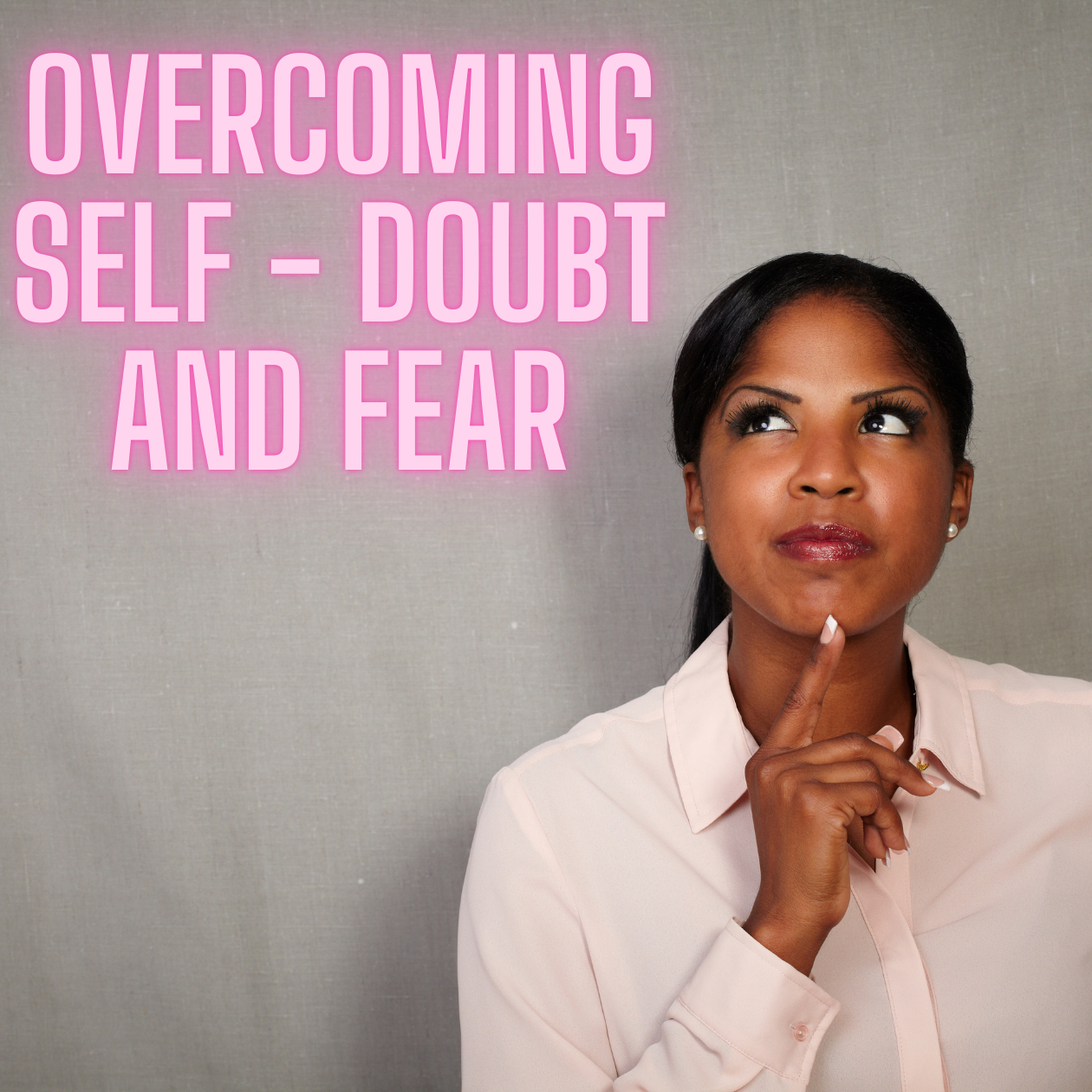 overcoming self doubt and fear for women self love self care