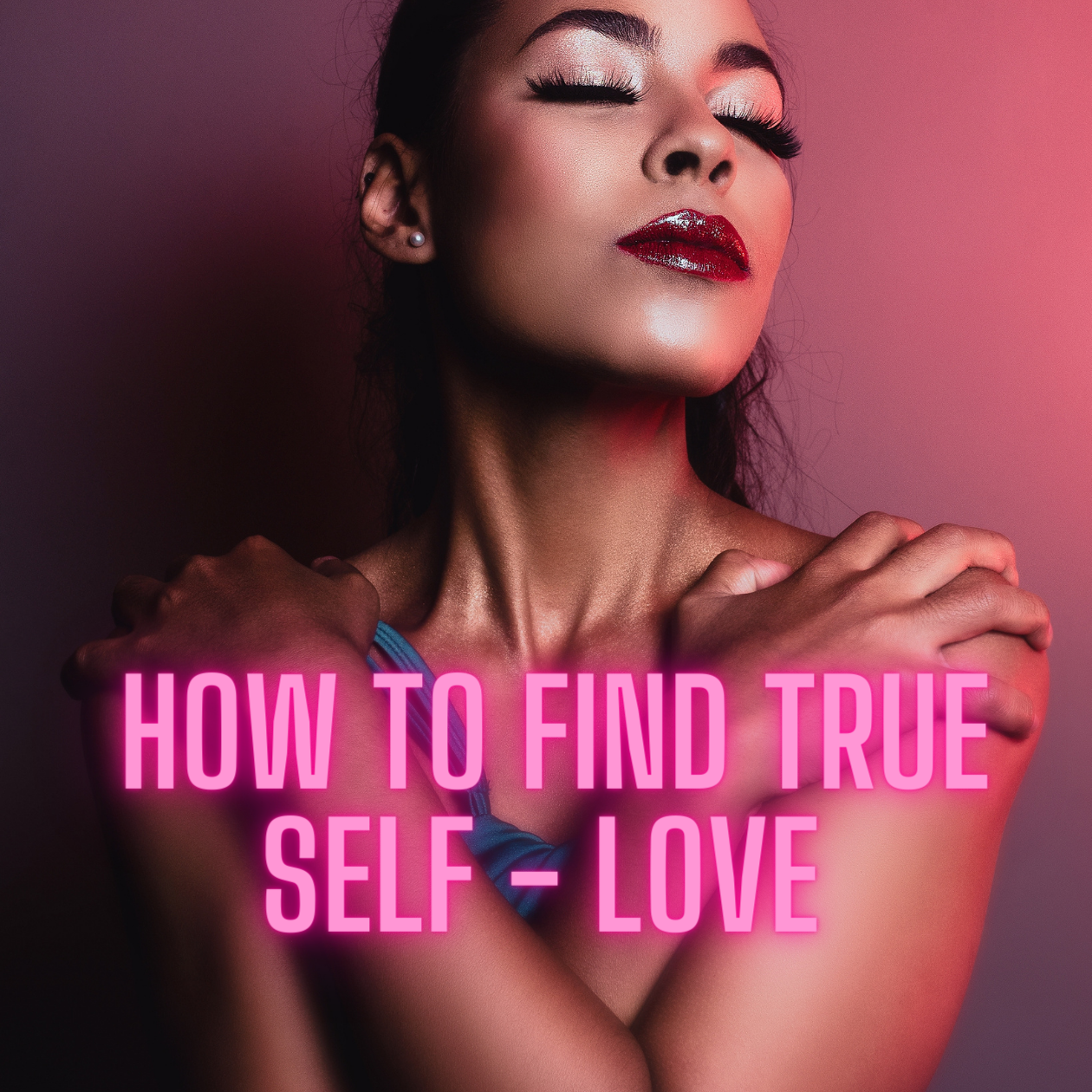 finding how to love yourself self love empowerment self care