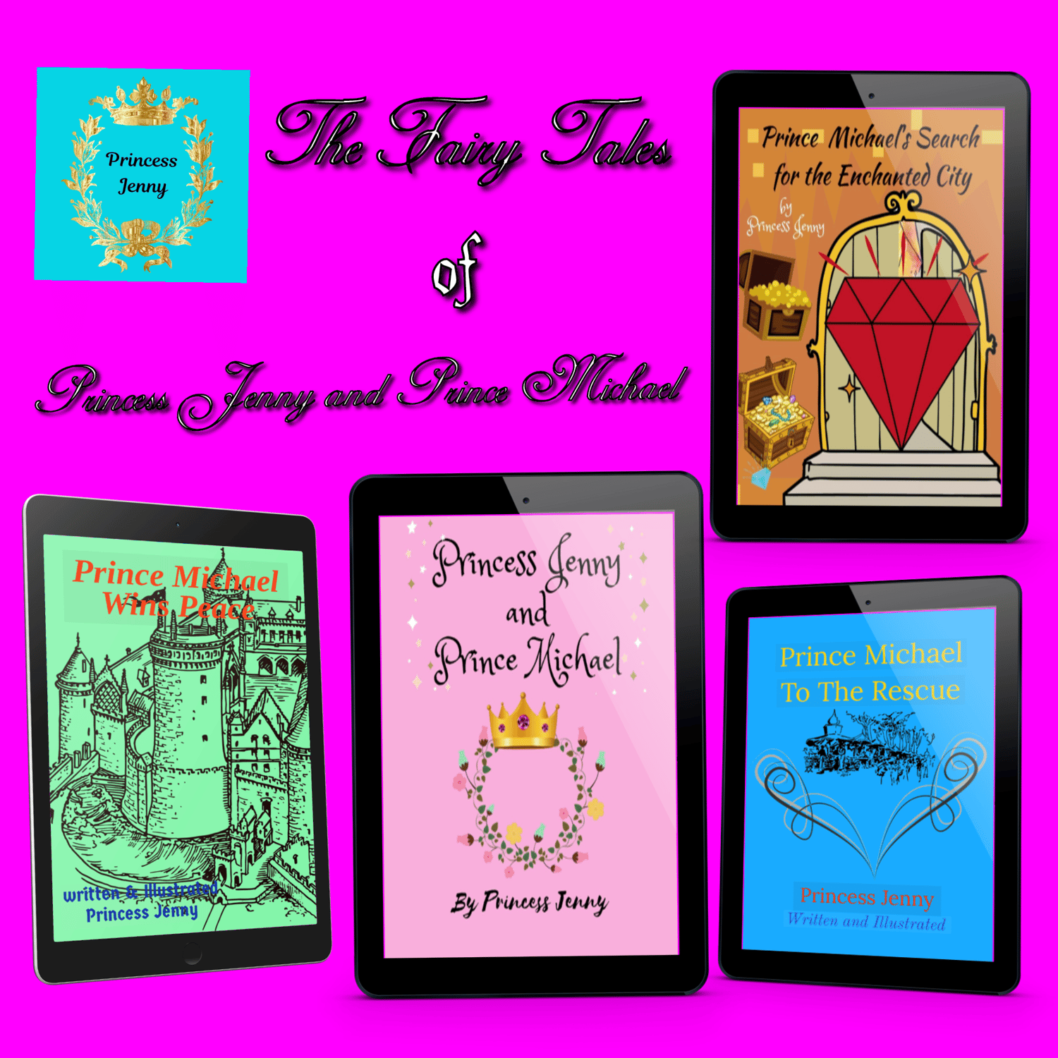 The cover images for the Princess Jenny and Prince Michael Fairy Tales for children.  One cover is pink with a laurel crow, another is blue with the centered image of a village, next is green with the line drawing of Prince Michael’s castle and last shows a door, jewels and treasures for the cover, "Prince Michael’s Search for the Enchanted City by Princess Jenny.