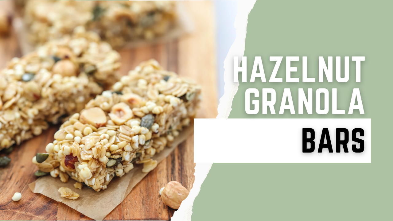 Healthy, Nutritious, Hazelnut Granola Bars Recipe - Whole Food Made Easy