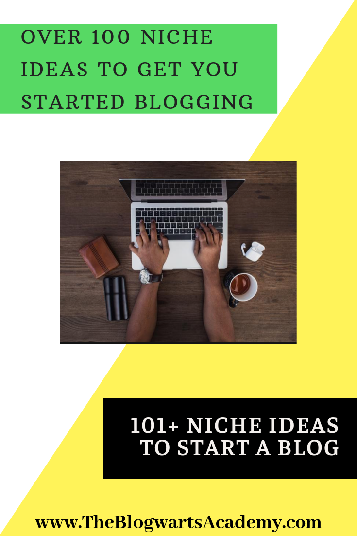 101+ Niche Ideas to Start a Blog- Blogwarts Academy