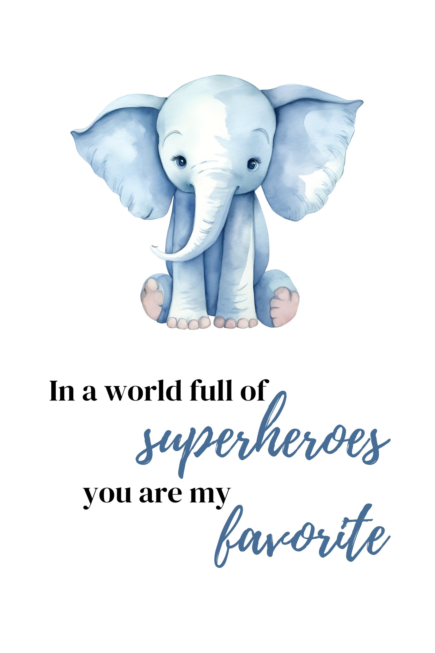 boys nursery printable art, elephant in blue,  quote says, "In a world full of superheroes you are my favorite."
