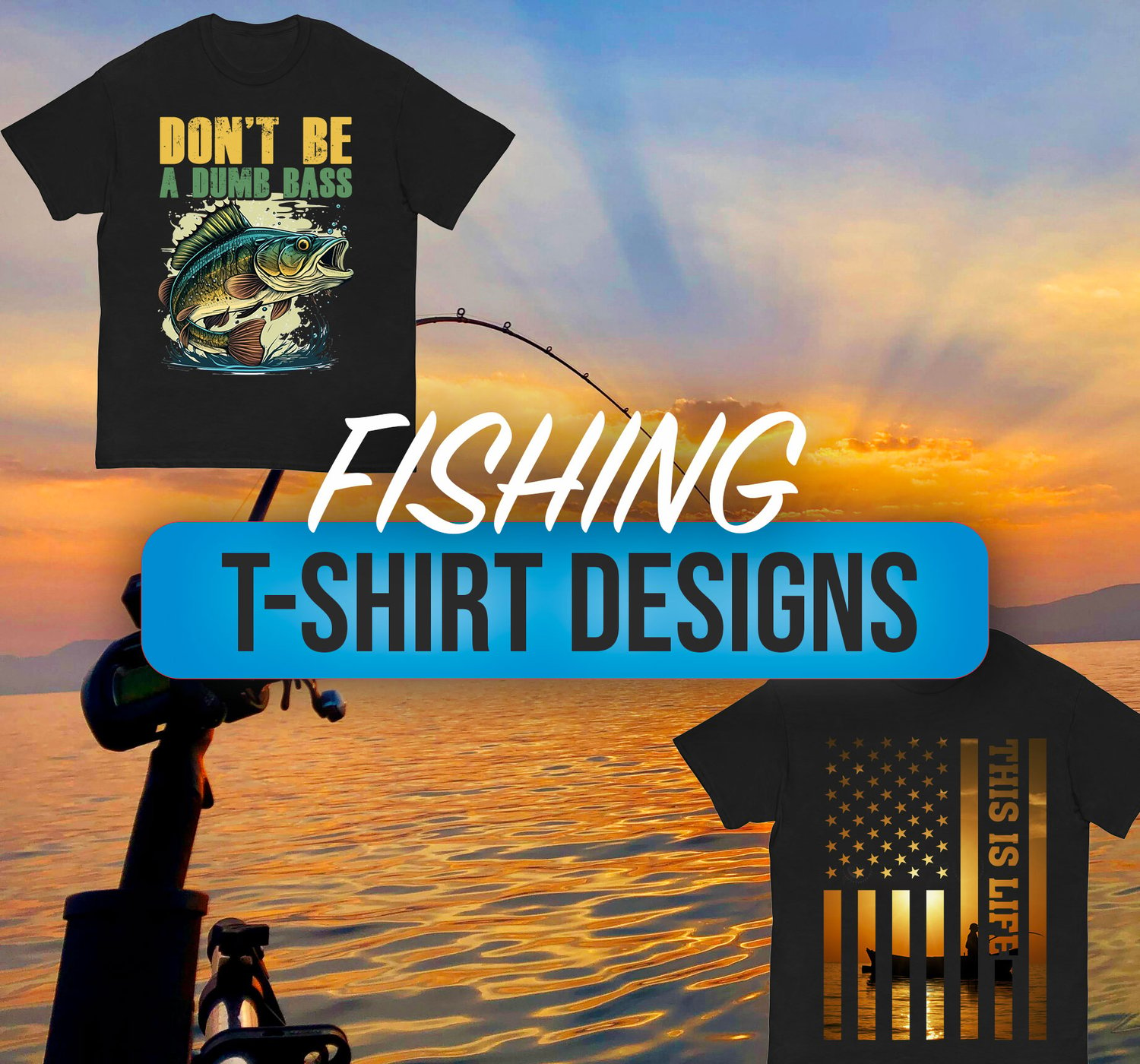 25 UNIQUE Fishing T-Shirt Designs