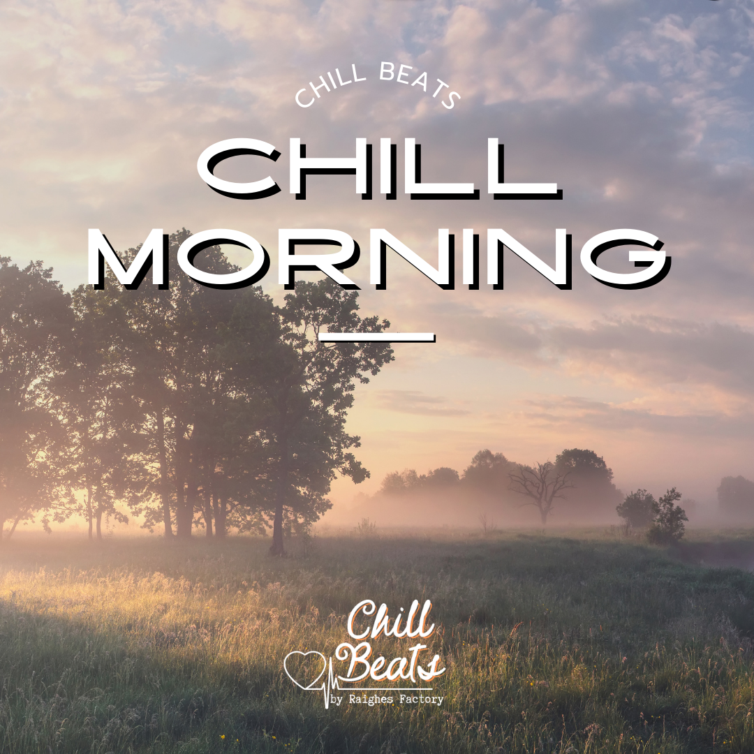 Chill Morning ~ Chill Beats Curated by Raighes Chill Beats on Spotify