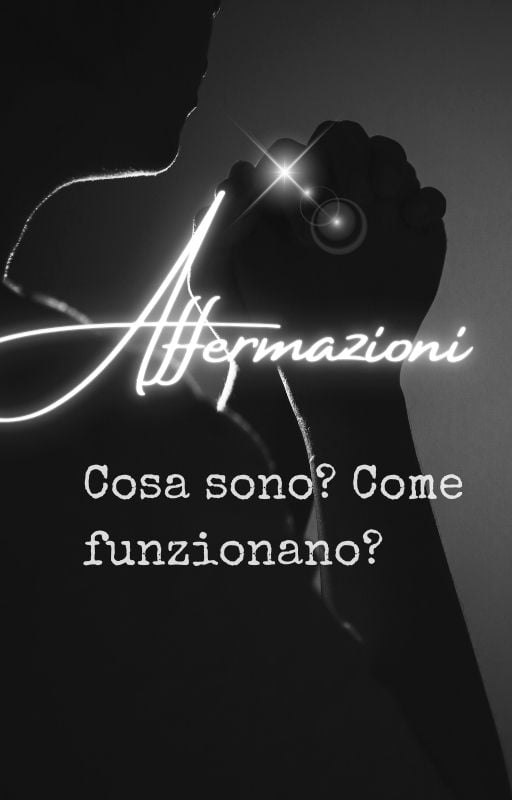 Affermazioni positive per riprogrammare la mente subconscia, cosa sono, come funzionano, come scriverle
