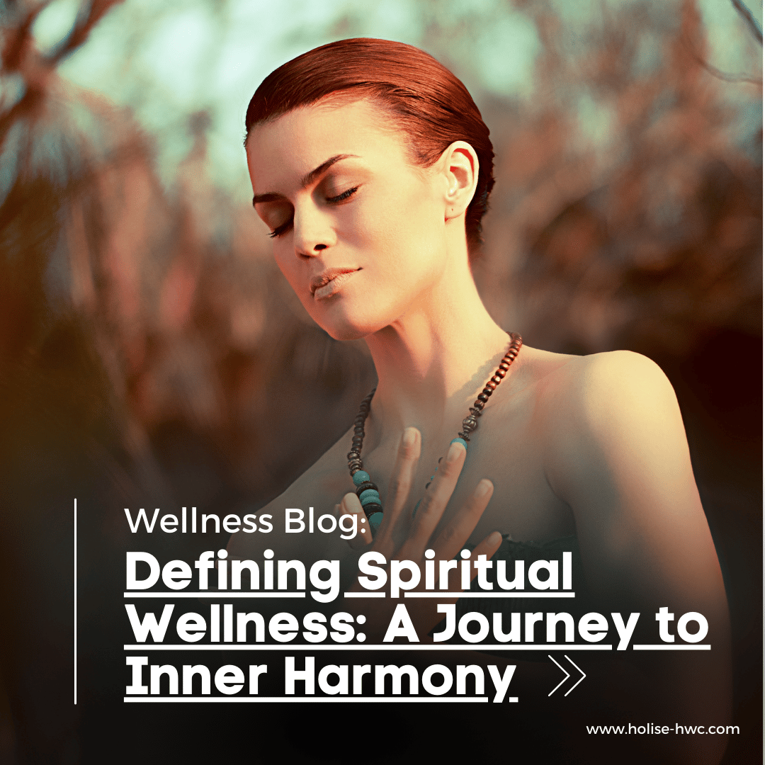 Wellness Blog, Defining Spiritual Wellness: A Journey to Inner Harmony www.holise-hwc.com Woman in woods meditating spiritual spirituality