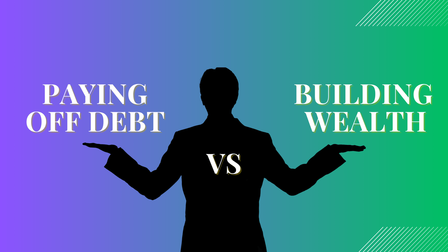 PAYING OFF DEBT VS BUILDING WEALTH