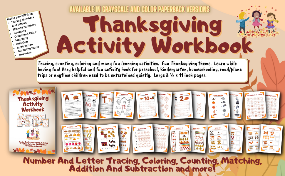 Thanksgiving Activity Workbook is a tracing, counting, coloring, matching, addition/subtraction and many fun learning activities. Very helpful and fun activity book for preschool, kindergarten, homeschooling, road/plane trips or anytime children need to b