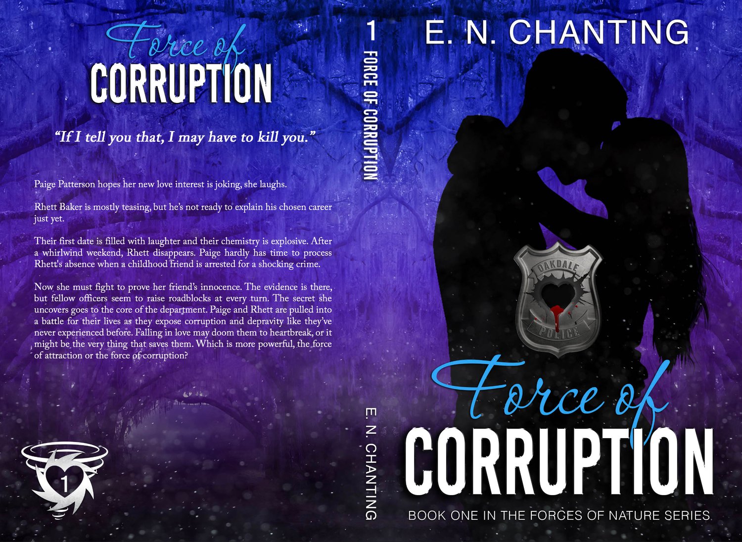 Force of Corruption novel cover design with blue and purple background with a black silhouette of a couple kissing and a police badge with a heart shaped bullet hole through the middle romantic suspense a spicy love story by author E.N. Chanting