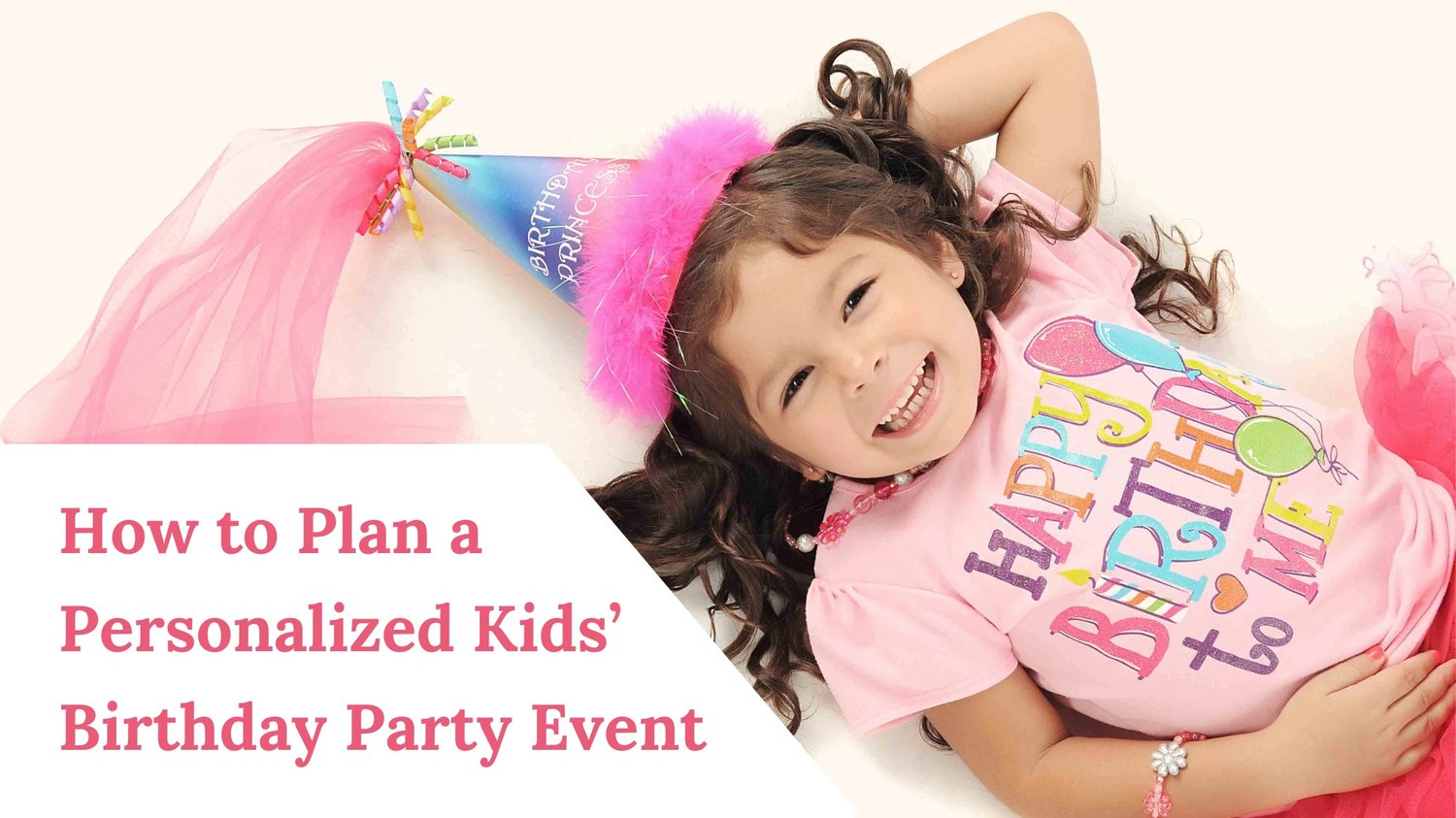 How to Plan aPersonalized Kids' Birthday Party Event