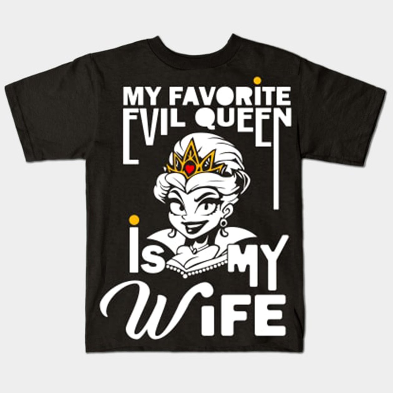 evil queen is my wife shirt