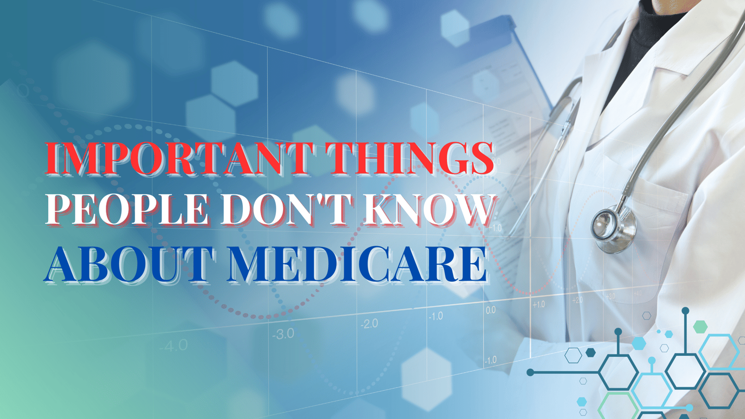 IMPORTANT THINGS PEOPLE DON'T KNOW ABOUT MEDICARE